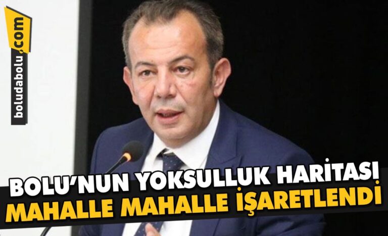 BOLU’NUN YOKSULLUK HARİTASI MAHALLE MAHALLE İŞARETLENDİ