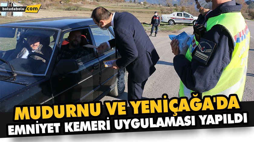MUDURNU VE YENİÇAĞA’DA EMNİYET KEMERİ UYGULAMASI YAPILDI MUDURNU VE YENİÇAĞA’DA EMNİYET KEMERİ UYGULAMASI YAPILDI