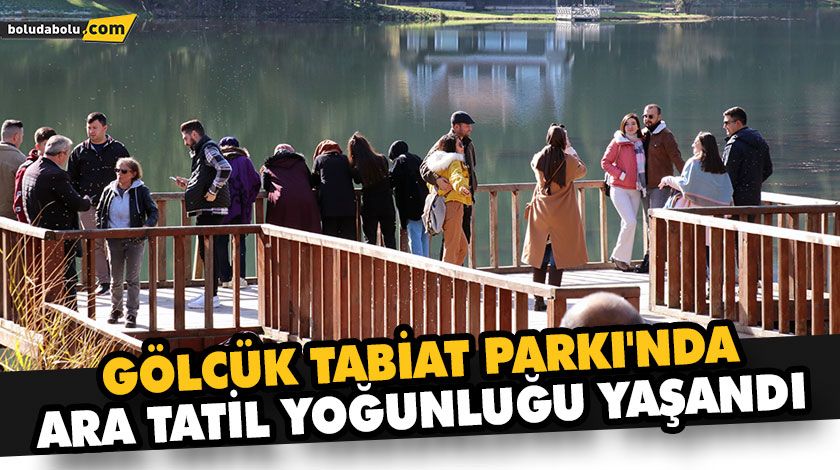 GÖLCÜK TABİAT PARKI’NDA ARA TATİL YOĞUNLUĞU YAŞANDI GÖLCÜK TABİAT PARKI’NDA ARA TATİL YOĞUNLUĞU YAŞANDI