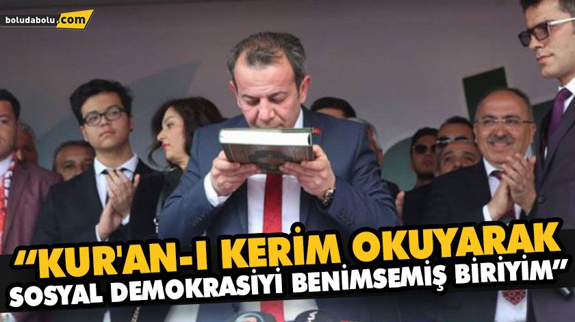 “KUR’AN-I KERİM OKUYARAK SOSYAL DEMOKRASİYİ BENİMSEMİŞ BİRİYİM” “KUR’AN-I KERİM OKUYARAK SOSYAL DEMOKRASİYİ BENİMSEMİŞ BİRİYİM”
