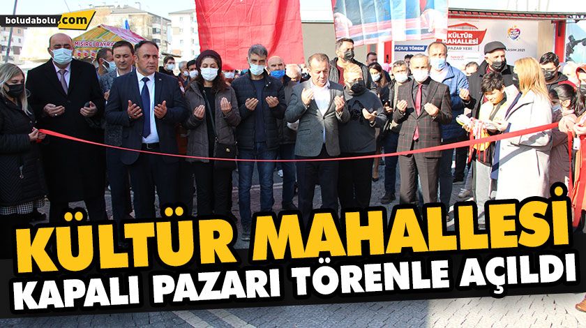 KÜLTÜR MAHALLESİ KAPALI PAZARI TÖRENLE AÇILDI KÜLTÜR MAHALLESİ KAPALI PAZARI TÖRENLE AÇILDI
