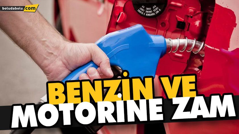 BENZİN VE MOTORİNE ZAM