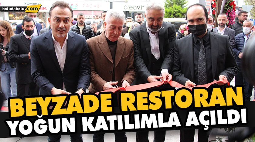 BEYZADE RESTORAN YOĞUN KATILIMLA AÇILDI BEYZADE RESTORAN YOĞUN KATILIMLA AÇILDI