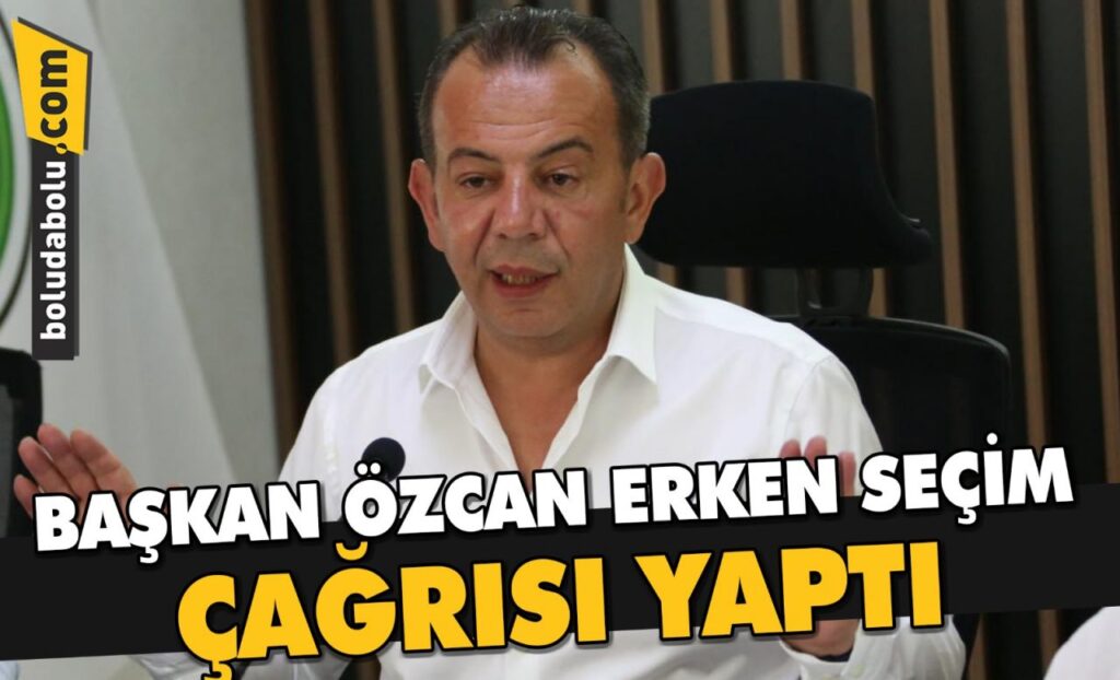 BAŞKAN ÖZCAN ERKEN SEÇİM ÇAĞRISI YAPTI BAŞKAN ÖZCAN ERKEN SEÇİM ÇAĞRISI YAPTI