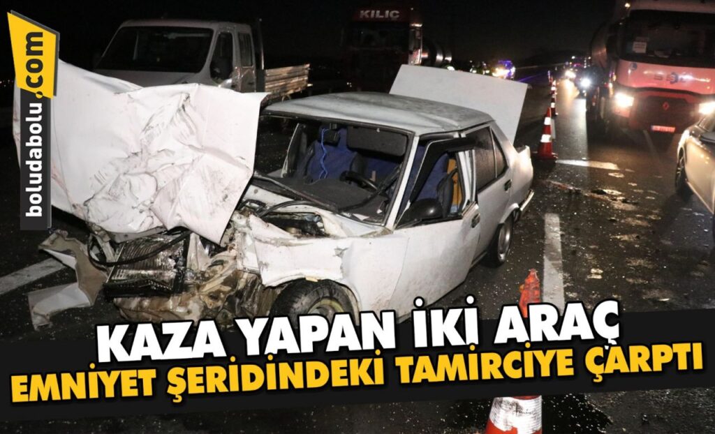 Bolu’da kaza yapan iki araç, emniyet şeridindeki tamirciye çarptı Bolu’da kaza yapan iki araç, emniyet şeridindeki tamirciye çarptı