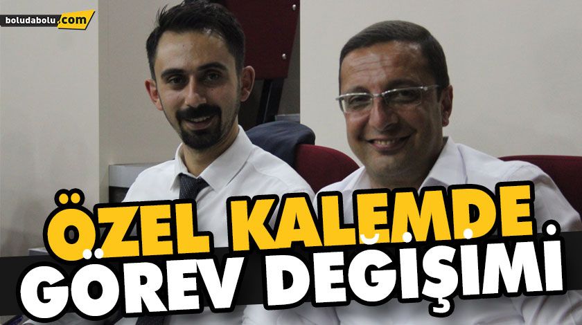 BOLU BELEDİYESİ ÖZEL KALEMİNDE GÖREV DEĞİŞİMİ BOLU BELEDİYESİ ÖZEL KALEMİNDE GÖREV DEĞİŞİMİ