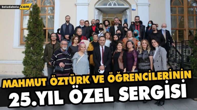 MAHMUT ÖZTÜRK VE ÖĞRENCİLERİNİN 25.YIL ÖZEL SERGİSİ