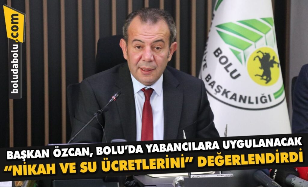 Başkan Özcan, Bolu’da yabancılara uygulanacak “nikah ve su ücretlerini” değerlendirdi: