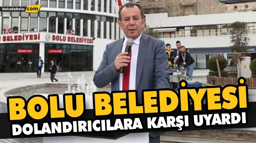 BOLU BELEDİYESİ DOLANDIRICILARA KARŞI UYARDI BOLU BELEDİYESİ DOLANDIRICILARA KARŞI UYARDI