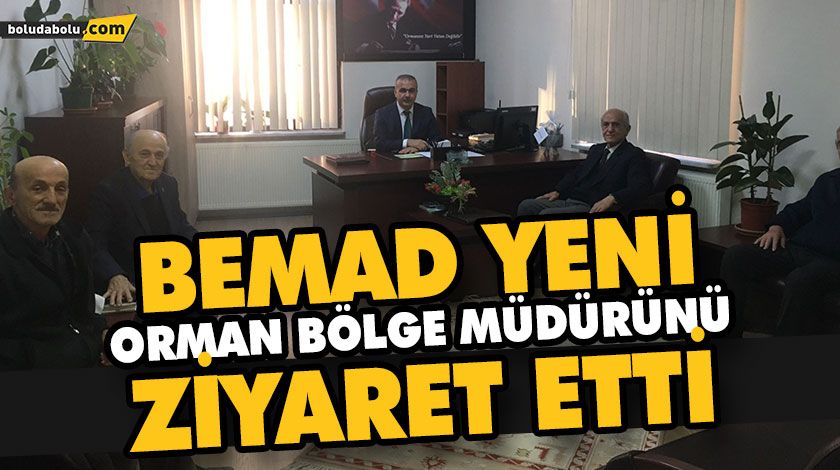 BEMAD YENİ ORMAN BÖLGE MÜDÜRÜNÜ ZİYARET ETTİ BEMAD YENİ ORMAN BÖLGE MÜDÜRÜNÜ ZİYARET ETTİ