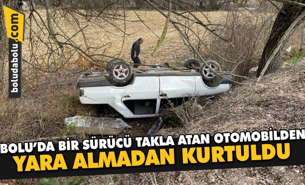 Bolu’da bir sürücü takla atan otomobilden yara almadan kurtuldu Bolu’da bir sürücü takla atan otomobilden yara almadan kurtuldu
