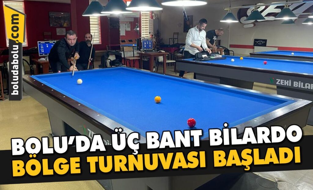 Bolu’da üç bant bilardo bölge turnuvası başladı Bolu’da üç bant bilardo bölge turnuvası başladı