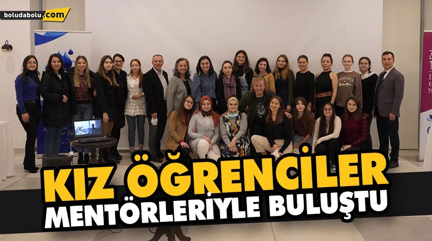 KIZ ÖĞRENCİLER MENTÖRLERİYLE BULUŞTU KIZ ÖĞRENCİLER MENTÖRLERİYLE BULUŞTU