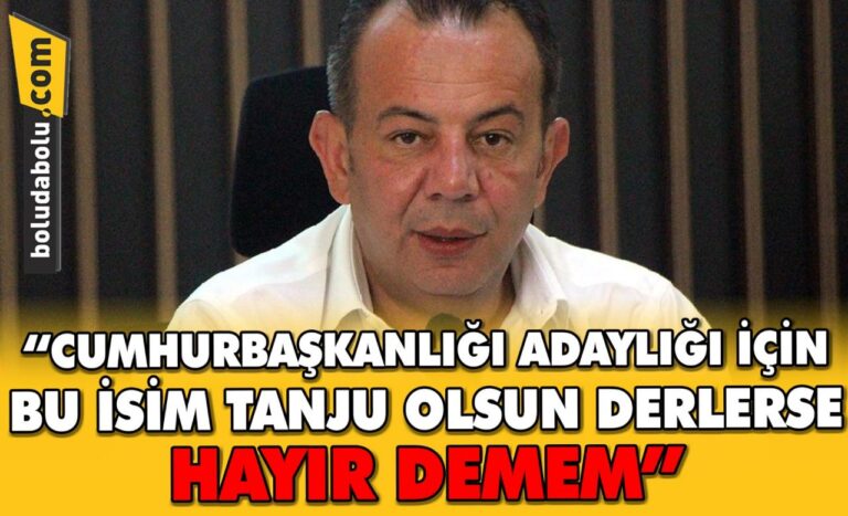 “CUMHURBAŞKANI ADAYLIĞI İÇİN BU İSİM TANJU OLSUN DERLERSE HAYIR DEMEM”