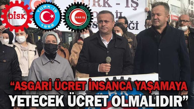 “ASGARİ ÜCRETİN DÜŞÜK BELİRLENMESİ KABUL EDİLEMEZ”