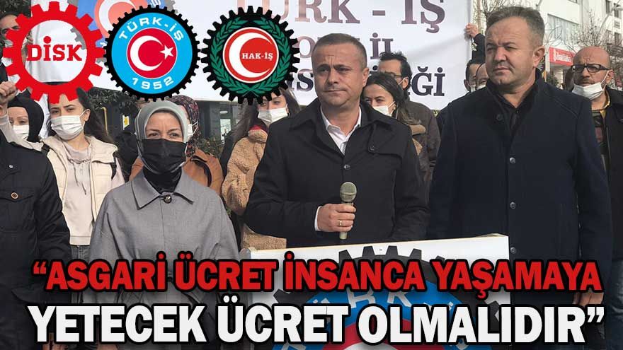 “ASGARİ ÜCRETİN DÜŞÜK BELİRLENMESİ KABUL EDİLEMEZ”