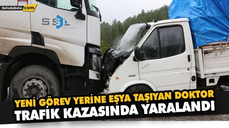 YENİ GÖREV YERİNE EŞYA TAŞIYAN DOKTOR TRAFİK KAZASINDA YARALANDI