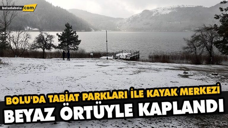 BOLU’DA TABİAT PARKLARI İLE KAYAK MERKEZİ BEYAZ ÖRTÜYLE KAPLANDI