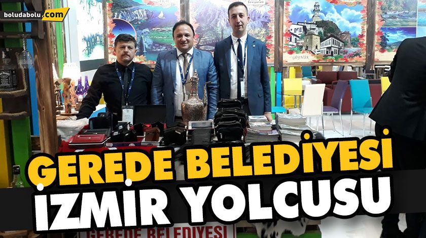 GEREDE BELEDİYESİ İZMİR YOLCUSU GEREDE BELEDİYESİ İZMİR YOLCUSU