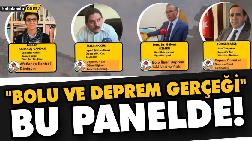 “BOLU VE DEPREM GERÇEĞİ” BU PANELDE! “BOLU VE DEPREM GERÇEĞİ” BU PANELDE!
