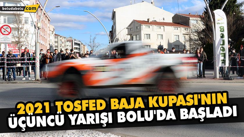 2021 TOSFED BAJA KUPASI’NIN ÜÇÜNCÜ YARIŞI BOLU’DA BAŞLADI 2021 TOSFED BAJA KUPASI’NIN ÜÇÜNCÜ YARIŞI BOLU’DA BAŞLADI