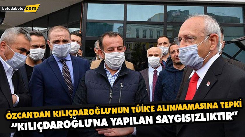 ÖZCAN’DAN KILIÇDAROĞLU’NUN TÜİK’E ALINMAMASINA TEPKİ ÖZCAN’DAN KILIÇDAROĞLU’NUN TÜİK’E ALINMAMASINA TEPKİ