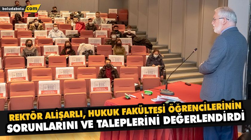 REKTÖR ALİŞARLI, HUKUK FAKÜLTESİ ÖĞRENCİLERİNİN SORUNLARINI VE TALEPLERİNİ DEĞERLENDİRDİ