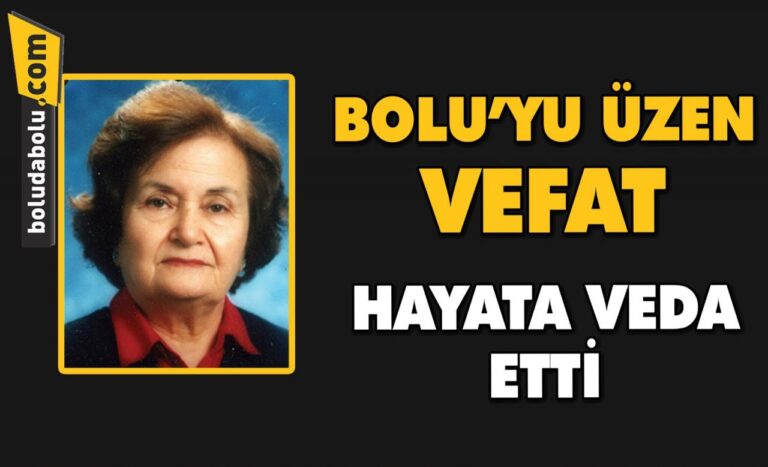 BOLU’YU ÜZEN VEFAT