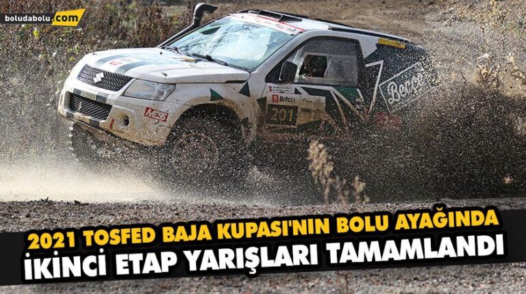 2021 TOSFED BAJA KUPASI’NIN BOLU AYAĞINDA İKİNCİ ETAP YARIŞLARI TAMAMLANDI