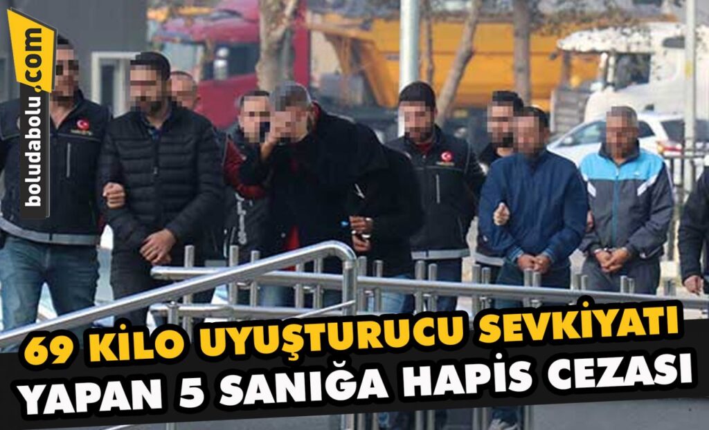 69 kilo uyuşturucu sevkiyatı yapan 5 sanığa hapis cezası 69 kilo uyuşturucu sevkiyatı yapan 5 sanığa hapis cezası