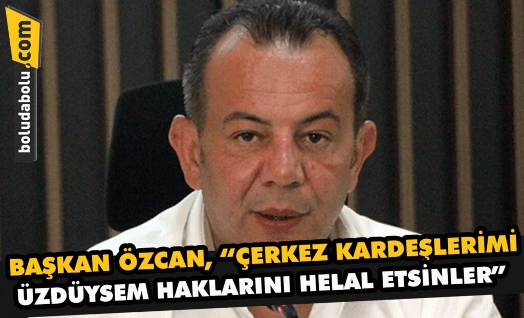 Başkan Özcan, “Çerkez kardeşlerimi üzdüysem haklarını helal etsinler” Başkan Özcan, “Çerkez kardeşlerimi üzdüysem haklarını helal etsinler”