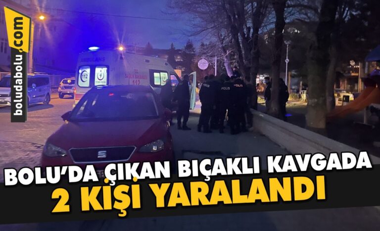 Bolu’da çıkan bıçaklı kavgada 2 kişi yaralandı