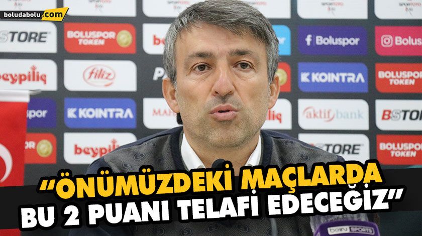 “ÖNÜMÜZDEKİ MAÇLARDA BU 2 PUANI TELAFİ EDECEĞİZ” “ÖNÜMÜZDEKİ MAÇLARDA BU 2 PUANI TELAFİ EDECEĞİZ”
