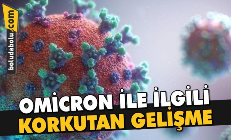 OMİCRON İLE İLGİLİ KORKUTAN GELİŞME