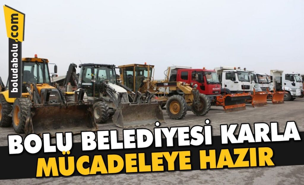 BOLU BELEDİYESİ KARLA MÜCADELEYE HAZIR BOLU BELEDİYESİ KARLA MÜCADELEYE HAZIR