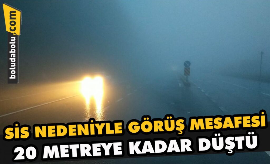 Sis nedeniyle görüş mesafesi 20 metreye kadar düştü Sis nedeniyle görüş mesafesi 20 metreye kadar düştü