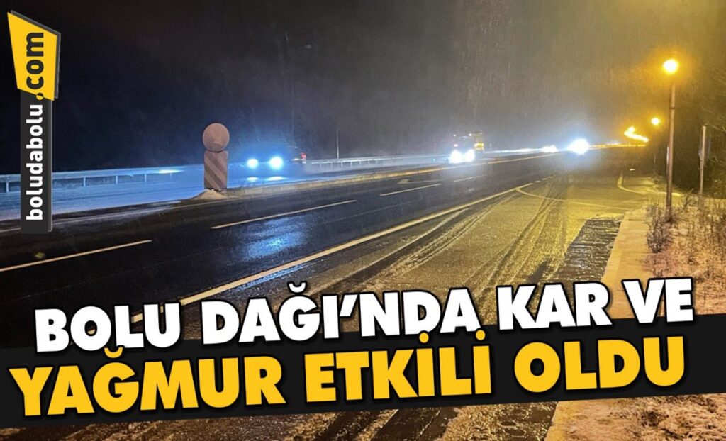 Bolu Dağı’nda kar ve yağmur etkili oldu Bolu Dağı’nda kar ve yağmur etkili oldu