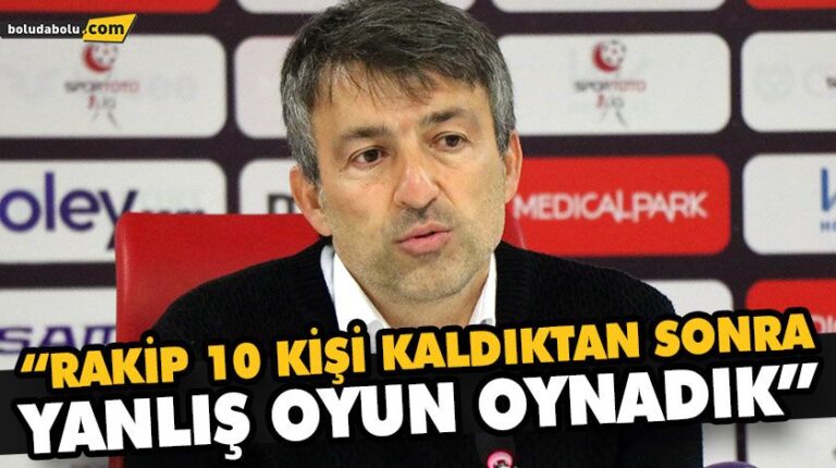 “RAKİP 10 KİŞİ KALDIKTAN SONRA YANLIŞ OYUN OYNADIK”