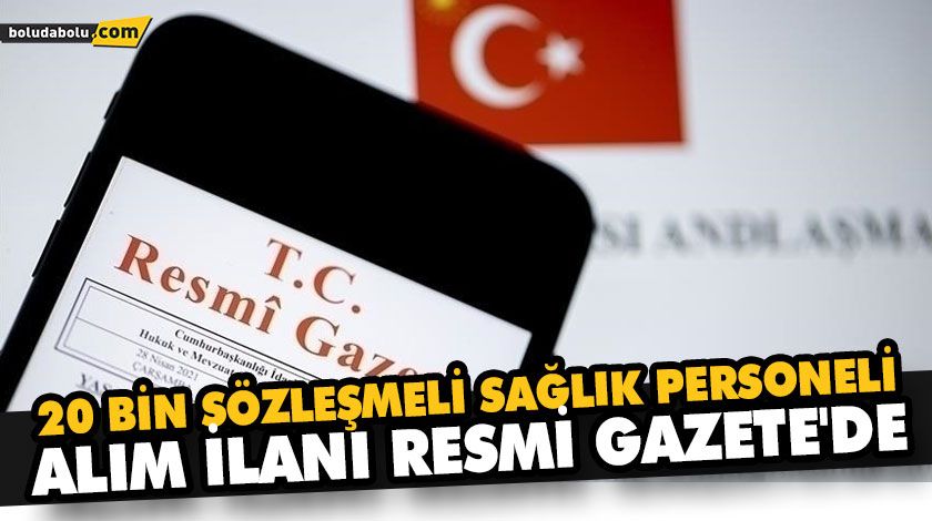 20 BİN SÖZLEŞMELİ SAĞLIK PERSONELİ ALIM İLANI RESMİ GAZETE’DE 20 BİN SÖZLEŞMELİ SAĞLIK PERSONELİ ALIM İLANI RESMİ GAZETE’DE