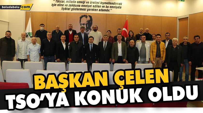 BAŞKAN ÇELEN TSO’YA KONUK OLDU BAŞKAN ÇELEN TSO’YA KONUK OLDU