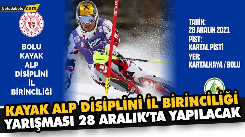 KAYAK ALP DİSİPLİNİ İL BİRİNCİLİĞİ YARIŞMASI 28 ARALIK’TA YAPILACAK KAYAK ALP DİSİPLİNİ İL BİRİNCİLİĞİ YARIŞMASI 28 ARALIK’TA YAPILACAK