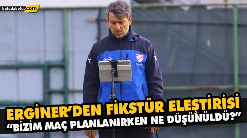 “BİZİM MAÇ PLANLANIRKEN NE DÜŞÜNÜLDÜ?”