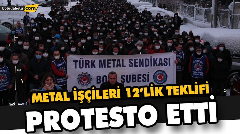 METAL İŞÇİLERİ 12’LİK TEKLİFİ PROTESTO ETTİ METAL İŞÇİLERİ 12’LİK TEKLİFİ PROTESTO ETTİ