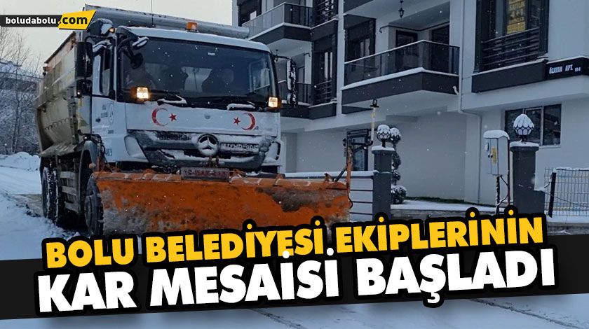 BOLU BELEDİYESİ EKİPLERİNİN KAR MESAİSİ BAŞLADI BOLU BELEDİYESİ EKİPLERİNİN KAR MESAİSİ BAŞLADI