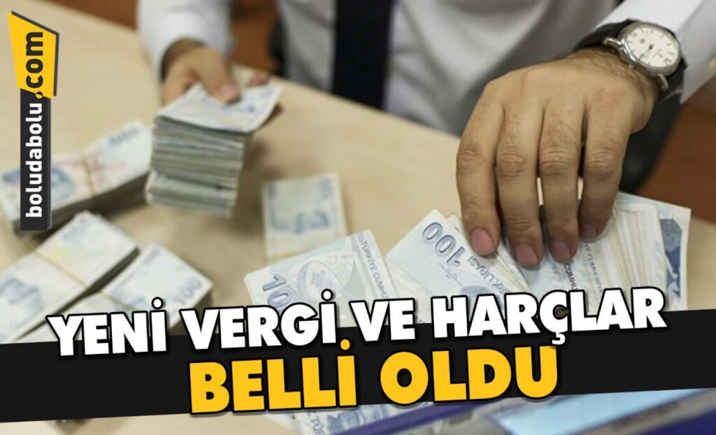 YENİ VERGİ VE HARÇLAR BELLİ OLDU YENİ VERGİ VE HARÇLAR BELLİ OLDU