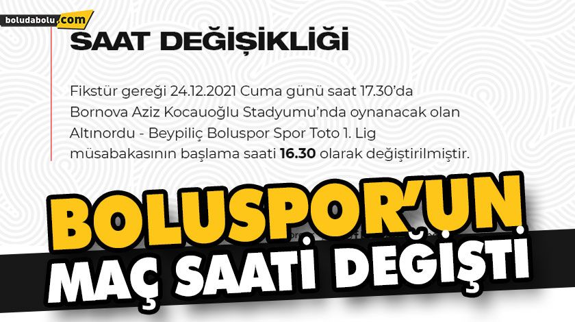 BOLUSPOR’UN MAÇ SAATİ DEĞİŞTİ BOLUSPOR’UN MAÇ SAATİ DEĞİŞTİ