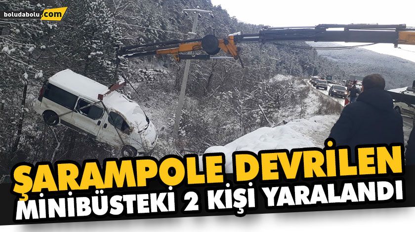 ŞARAMPOLE DEVRİLEN MİNİBÜSTEKİ 2 KİŞİ YARALANDI ŞARAMPOLE DEVRİLEN MİNİBÜSTEKİ 2 KİŞİ YARALANDI