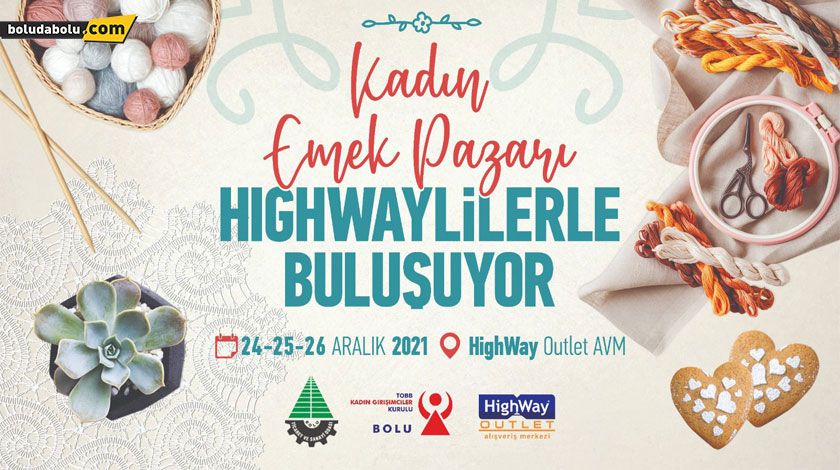 KADIN EMEK PAZARI HIGHWAY’DE AÇILIYOR KADIN EMEK PAZARI HIGHWAY’DE AÇILIYOR