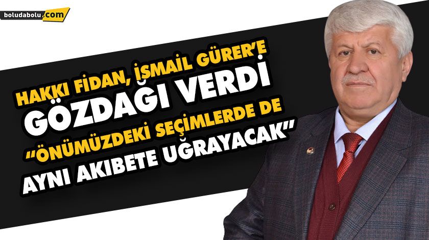 “ÖNÜMÜZDEKİ SEÇİMLERDE DE AYNI AKIBETE UĞRAYACAK”