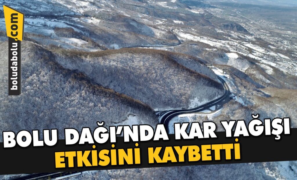 Bolu Dağı’nda kar yağışı etkisini kaybetti Bolu Dağı’nda kar yağışı etkisini kaybetti